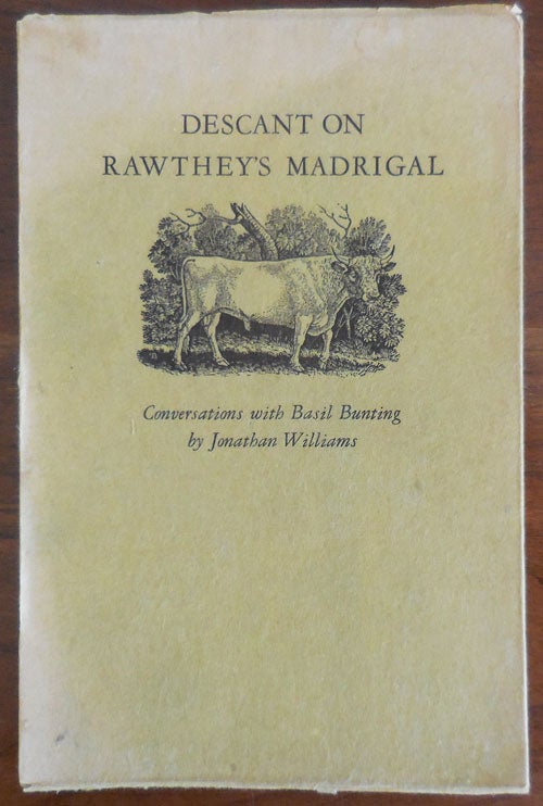 Item #30851 Descant On Rawthey's Madrigal; Conversations with Basil Bunting by Jonathan Williams. Jonathan Williams, Basil Bunting.