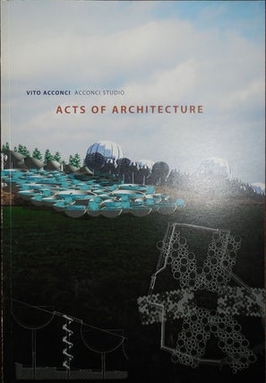 Item #30894 Acts Of Architecture. Vito Art - Acconci