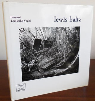 Item #30928 Lewis Baltz (Inscribed by Both Photographer and Author). Bernard Photography -...