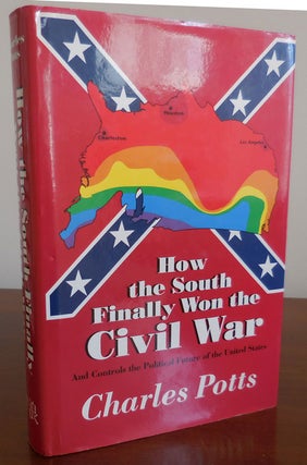 Item #31019 How The South Finally Won the Civil War and Controls the Political Future of the...