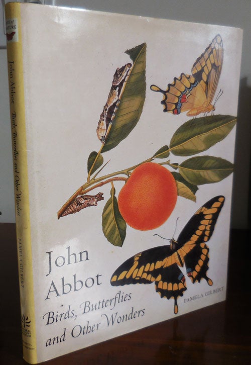 Item #31074 John Abbot - Birds, Butterflies and Other Wonders. Pamela Gilbert.