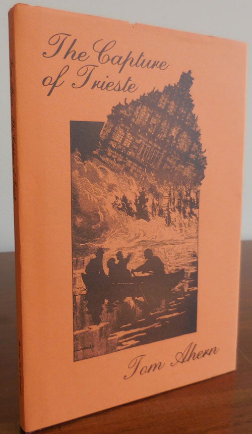 Item #31095 The Capture of Trieste (Signed Limited). Tom Ahern.