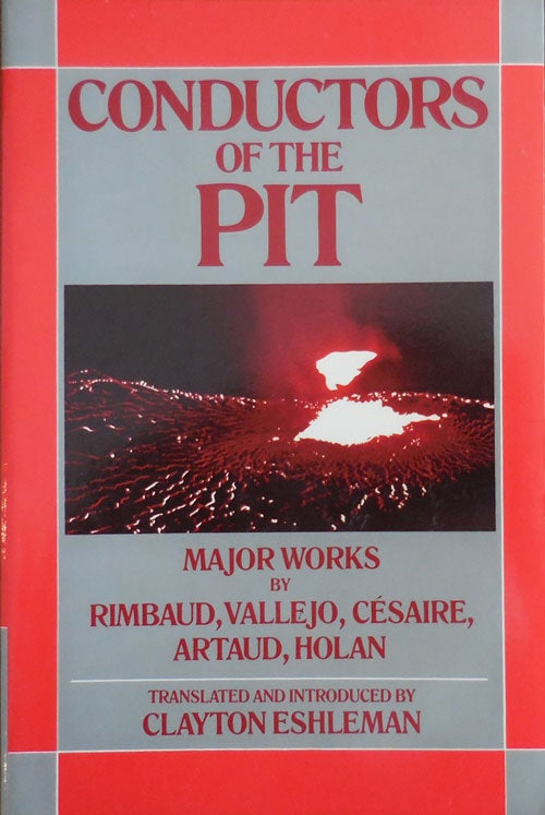 Item #31104 Conductors of the Pit (Inscribed by Eshleman to fellow poet Kenneth Irby); Major Works by Rimbaud, Vallejo, Cesaire, Artaud, Holan. Clayton Eshleman, Vallejo Rimbaud, Artaud and Holan, Cesaire, Introducer.