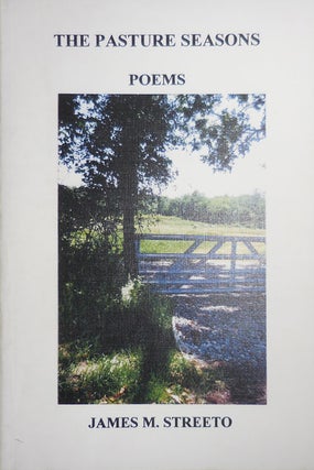 Item #31124 The Pasture Seasons - Poems (Inscribed). James M. Streeto