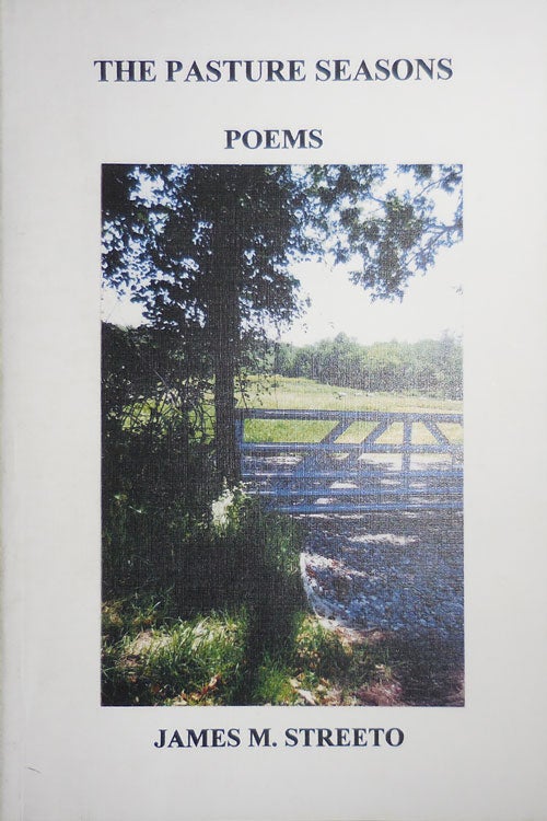 Item #31124 The Pasture Seasons - Poems (Inscribed). James M. Streeto.
