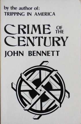 Item #31165 Crime of the Century (Inscribed to Al Aronowitz). John Bennett