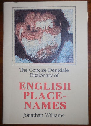 Item #31287 The Concise Dentdale Dictionary of ENGLISH PLACE-NAMES (Inscribed and with a Typed...