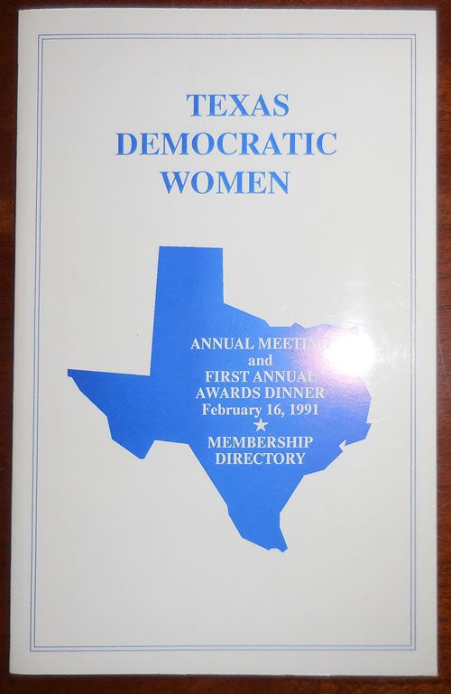 Item #31326 Texas Democratic Women (Inscribed); Annual Meeting and First Annual Awards Dinner February 16, 1991 plus Membership Directory. Texas Democratic Women.
