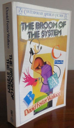 Item #31378 The Broom of the System. David Foster Wallace