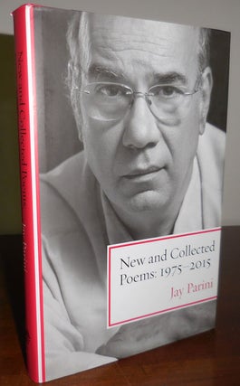 Item #31417 New and Collected Poems: 1975 - 2015. Jay Parini