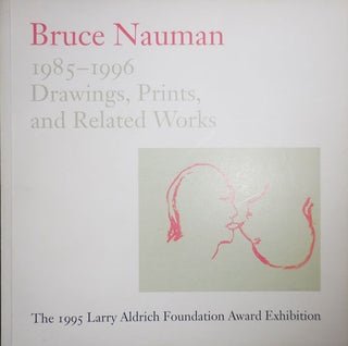 Item #31465 Bruce Nauman 1985 - 1996 Drawings, Prints, and Related Works. Bruce Art - Nauman