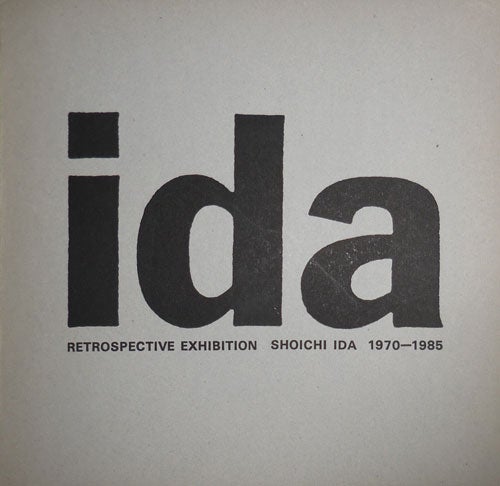 Item #31486 IDA Retrospective Exhibition Shoichi Ida 1970 - 1985. Art - Shoichi Ida.