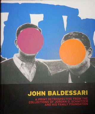 Item #31593 John Baldessari A Print Retrospective From The Collections Of Jordan D. Schnitzer And...