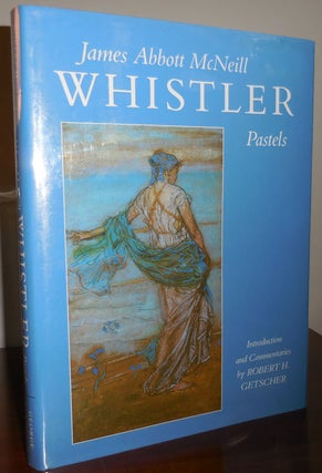 Item #31604 James Abbott McNeill Whistler Pastels. Robert H. Art - Getscher, James Abbott McNeill...