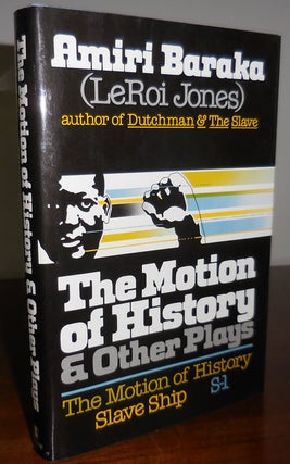 Item #31637 The Motion of History & Other Plays; The Motion of History, Slave Ship & S-1. Amiri...