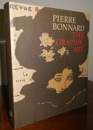 Item #31640 Pierre Bonnard The Graphic Art. Colta Art - Ives, Helen, Giambruni, Sasha M. New Man,...