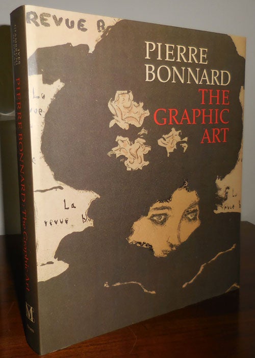 Item #31640 Pierre Bonnard The Graphic Art. Colta Art - Ives, Helen, Giambruni, Sasha M. New Man, Pierre Bonnard.