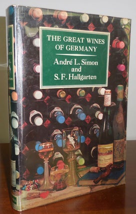 Item #31659 The Great Wines of Germany and its famed vineyards (Signed by Andre L. Simon). Andre...