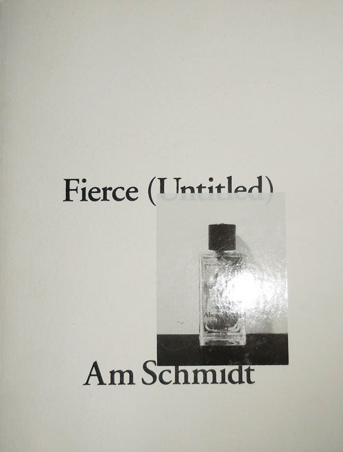 Item #31757 Fierce (Untitled). Am Artist Book - Schmidt.