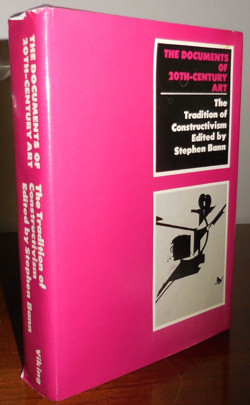 Item #31826 The Tradition of Constructivism; The Documents of 20th century Art. Stephen Art - Bann, general Robert Motherwell.