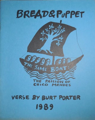 Item #31905 The Same Boat: The Passion of Chico Mendes. Bread, Puppet Theatre, Burt Porter