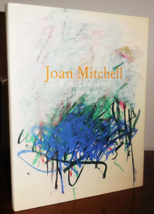 Item #32041 Joan Mitchell Works On Paper 1965 - 1992. Joan Art - Mitchell.