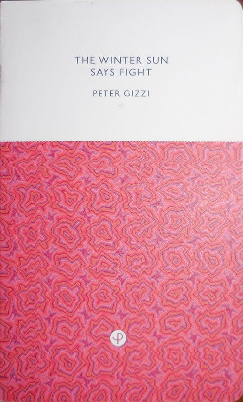 Item #32052 The Winter Sun Says Fight. Peter Gizzi.