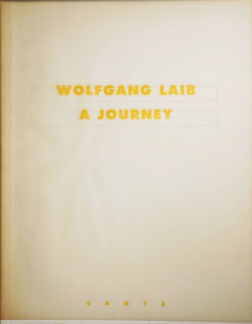 Item #32086 Wolfgang Laib A Journey. Clare Art - Farrow, Wolfgang Laib.