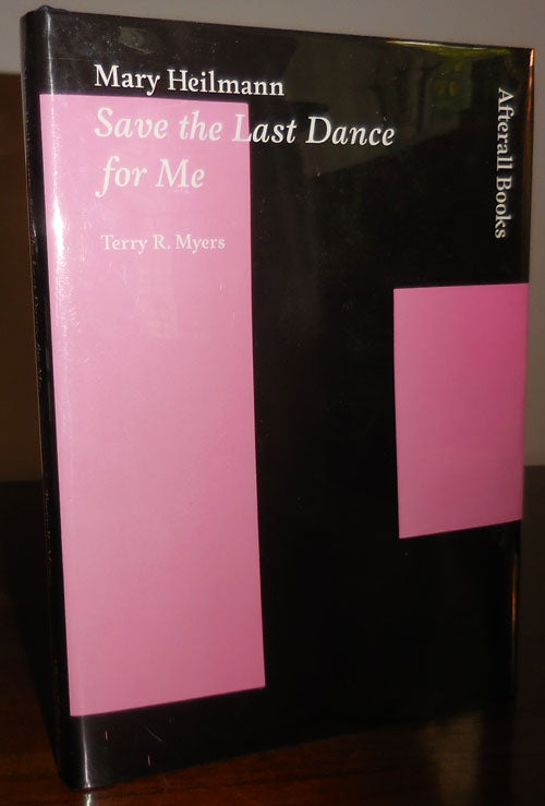 Item #32104 Mary Heilmann Save the Last Dance for Me (Inscribed by Myers). Terry R. Art - Myers, Mary Heilmann.