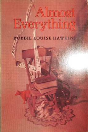 Item #32143 Almost Everything (Inscribed). Bobbie Louise Hawkins