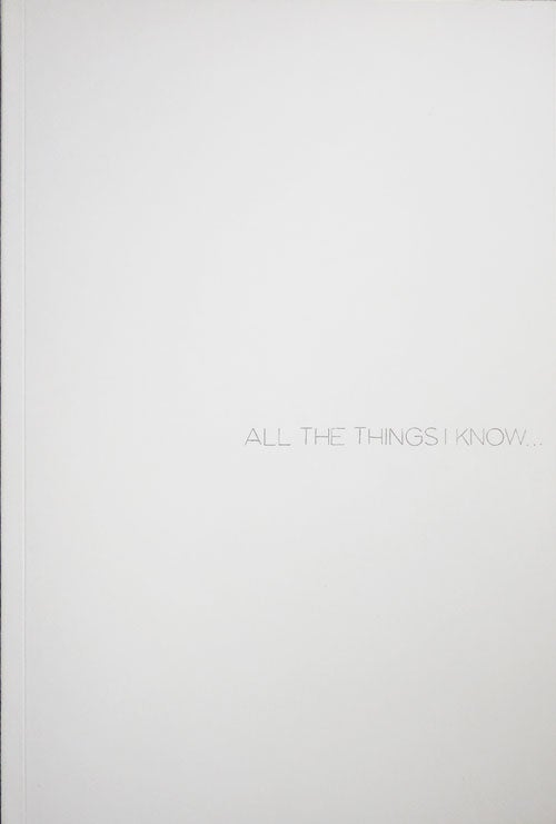 Item #32151 All The Things I Know ....1962 to the Present. Robert Art - Barry.