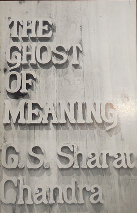 Item #32288 The Ghost of Meaning (Inscribed). G. S. Chandra