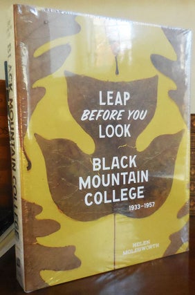 Item #32385 Leap Before You Look - Black Mountain College 1933 - 1957. Helen Black Mountain...