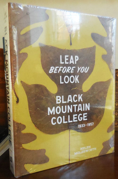 Item #32385 Leap Before You Look - Black Mountain College 1933 - 1957. Helen Black Mountain College - Molesworth, Ruth Erickson.