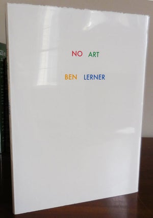 Item #32471 No Art (Signed Limited Edition). Ben Lerner