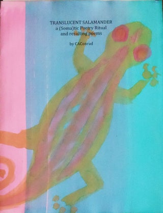 Item #32488 Translucent Salamander; a (Soma)tic Poetry Ritual and Resulting Poems. CAConrad, CA...