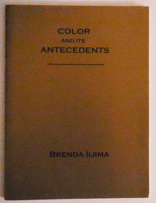 Item #32534 Color and its Antecedents. Brenda Iijima