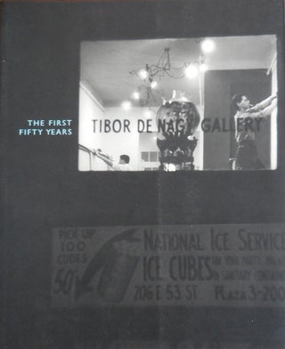 Item #32610 Tibor de Nagy Gallery: The First Fifty Years 1950 - 2000. Hilton Kramer New York...