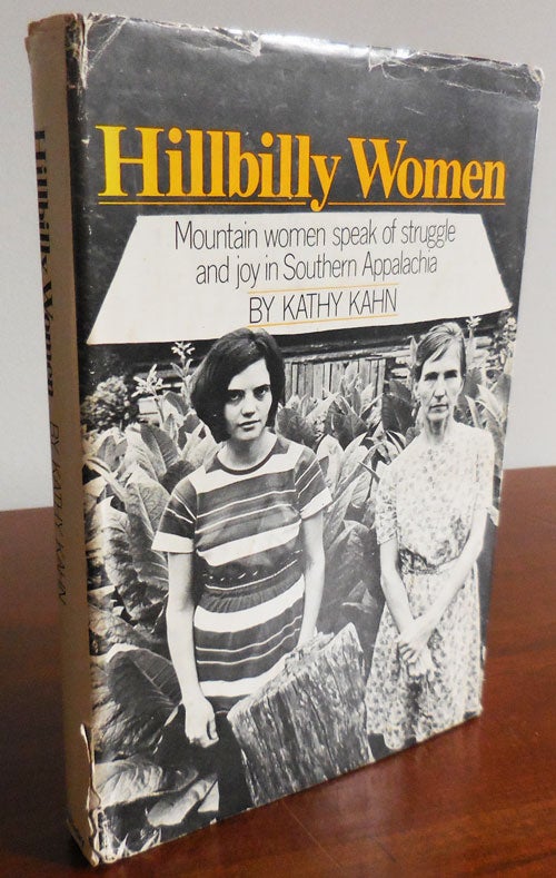 Item #32626 Hillbilly Women; Mountain Women Speak of Struggle and Joy in Southern Appalachia. Appalachia, Kathy Women - Kahn.
