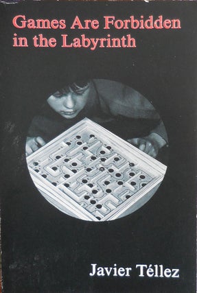 Item #32716 Games Are Forbidden in the Labyrinth. Javier Artist Book - Tellez