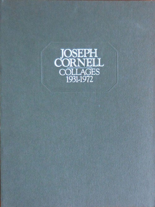Item #32885 Joseph Cornell Collages 1931 - 1972. Joseph Art - Cornell.