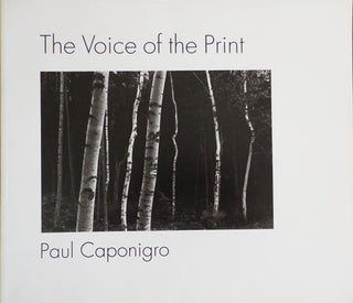Item #32912 The Voice of the Print. Paul Photography - Caponigro