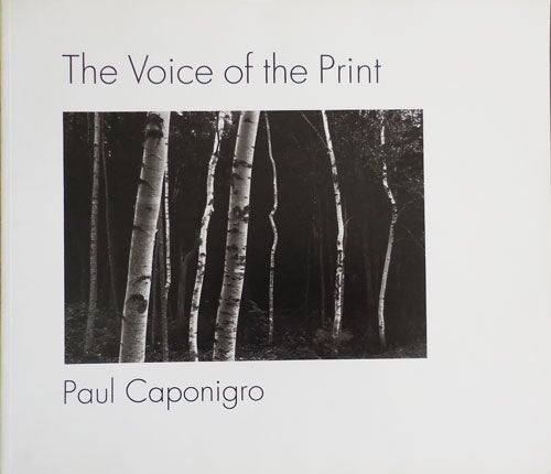 Item #32912 The Voice of the Print. Paul Photography - Caponigro.
