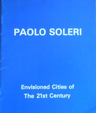 Item #32929 Envisioned Cities of the 21st Century. Paolo Architecture - Soleri