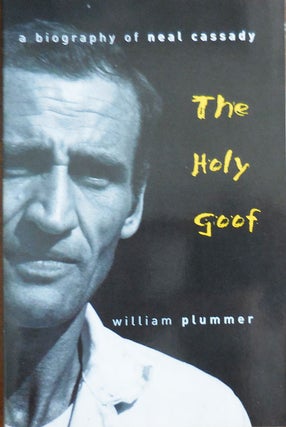 Item #32949 The Holy Goof, A Biography of Neal Cassady. William Beats - Plummer