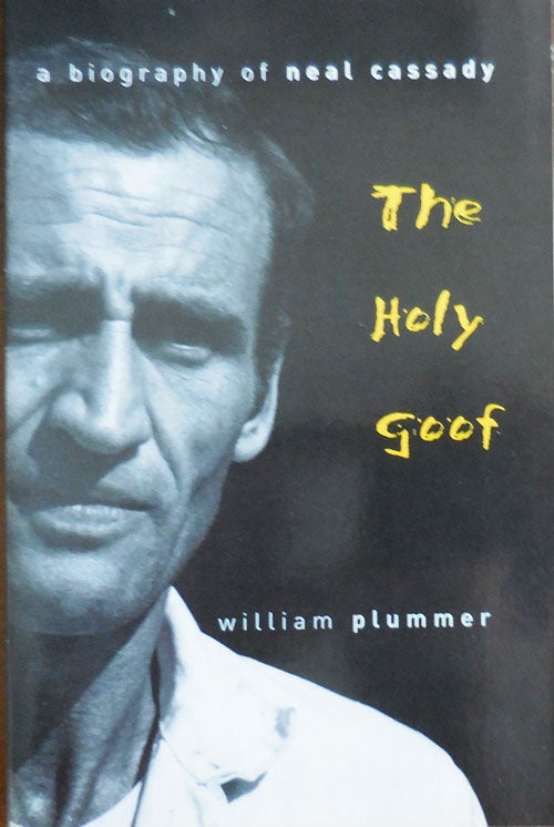 Item #32949 The Holy Goof, A Biography of Neal Cassady. William Beats - Plummer.