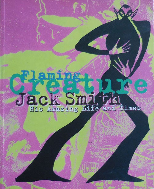 Item #32998 Flaming Creature Jack Smith His Amazing Life and Times. Edward Film - Leffingwell, Jack Smith.