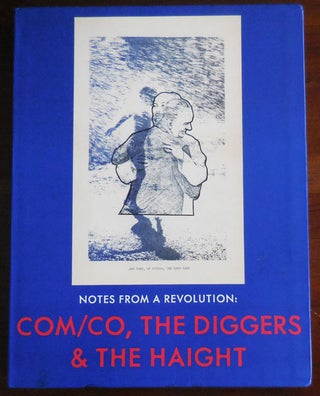 Item #33044 Notes From A Revolution: COM/CO, THE DIGGERS & THE HAIGHT. Kristine Diggers -...