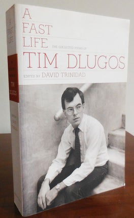 Item #33049 A Fast Life: The Collected Poems of Tim Dlugos. David Trinidad, Tim Dlugos