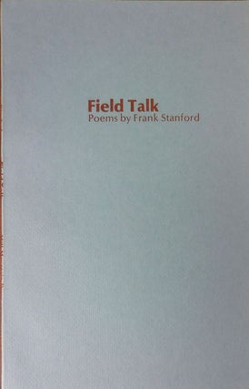 Item #33128 Field Talk; Poems by Frank Stanford. Frank Stanford